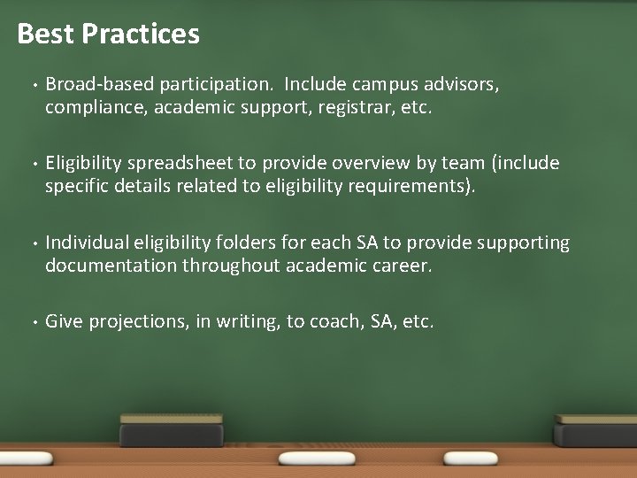 Best Practices • Broad-based participation. Include campus advisors, compliance, academic support, registrar, etc. • Best Practices • Broad-based participation. Include campus advisors, compliance, academic support, registrar, etc. •