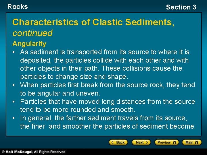 Rocks Section 3 Characteristics of Clastic Sediments, continued Angularity • As sediment is transported