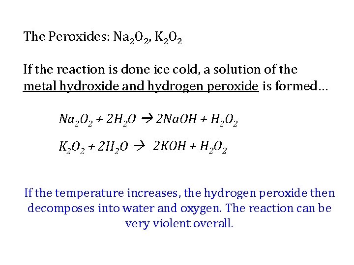 The Peroxides: Na 2 O 2, K 2 O 2 If the reaction is