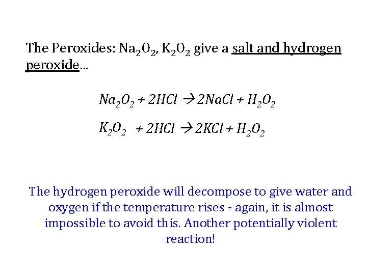 The Peroxides: Na 2 O 2, K 2 O 2 give a salt and