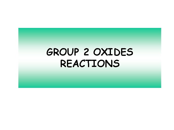 GROUP 2 OXIDES REACTIONS 