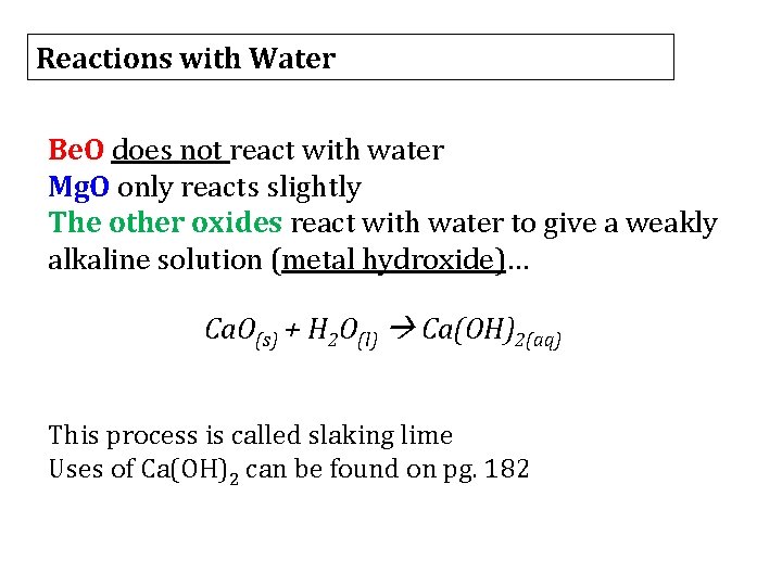 Reactions with Water Be. O does not react with water Mg. O only reacts