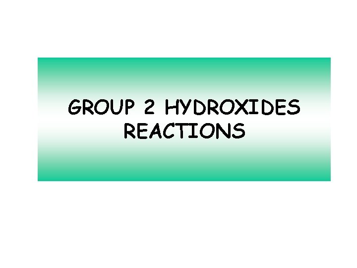 GROUP 2 HYDROXIDES REACTIONS 