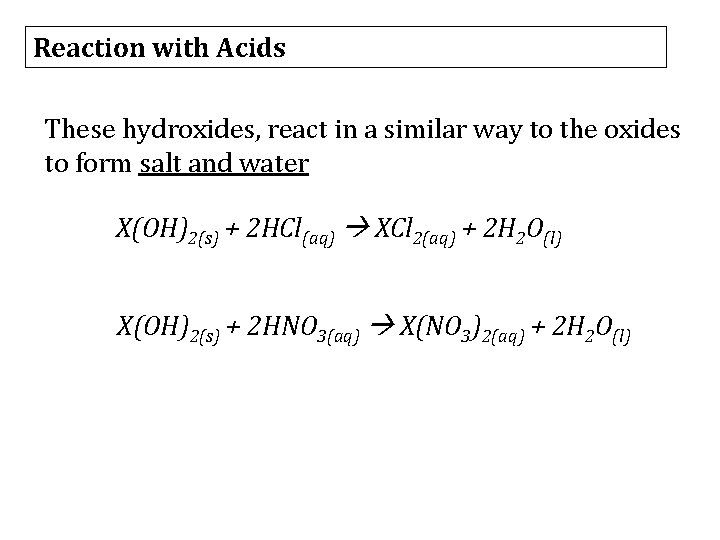Reaction with Acids These hydroxides, react in a similar way to the oxides to