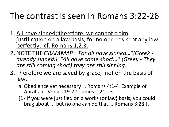 The contrast is seen in Romans 3: 22 -26 1. All have sinned; therefore,