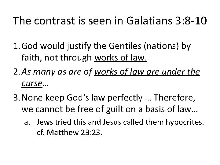The contrast is seen in Galatians 3: 8 -10 1. God would justify the