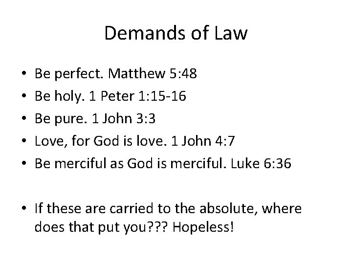 Demands of Law • • • Be perfect. Matthew 5: 48 Be holy. 1