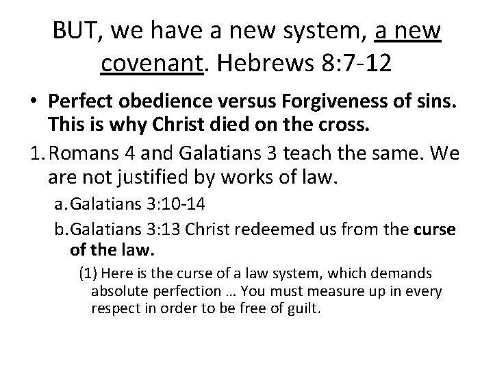 BUT, we have a new system, a new covenant. Hebrews 8: 7 -12 •
