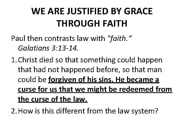 WE ARE JUSTIFIED BY GRACE THROUGH FAITH Paul then contrasts law with "faith. “