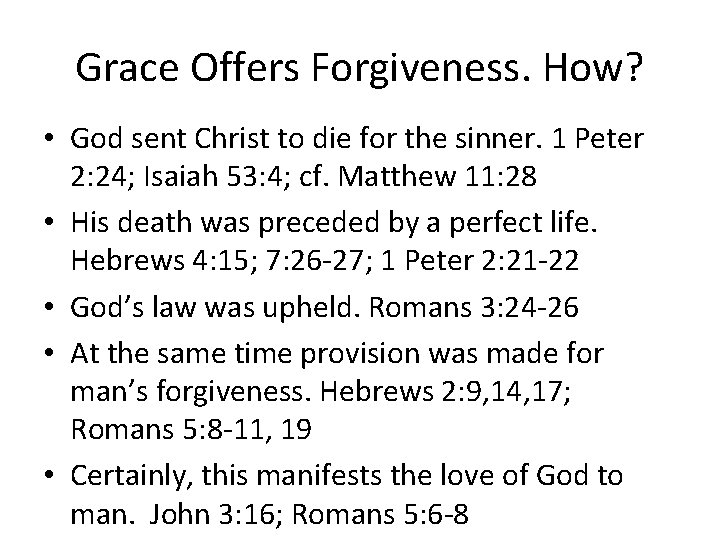 Grace Offers Forgiveness. How? • God sent Christ to die for the sinner. 1