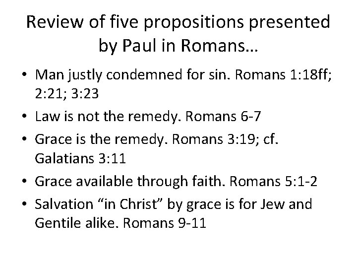 Review of five propositions presented by Paul in Romans… • Man justly condemned for