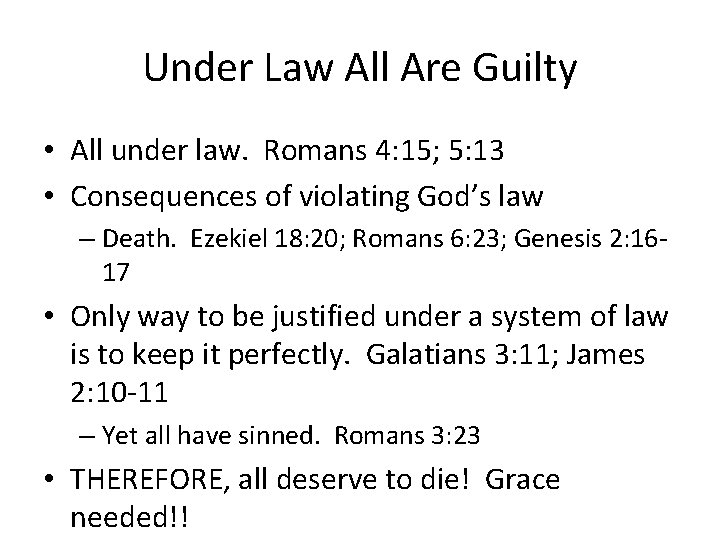 Under Law All Are Guilty • All under law. Romans 4: 15; 5: 13