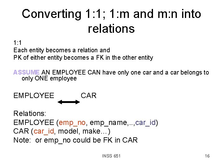 Converting 1: 1; 1: m and m: n into relations 1: 1 Each entity