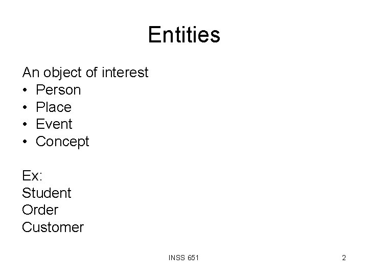 Entities An object of interest • Person • Place • Event • Concept Ex: