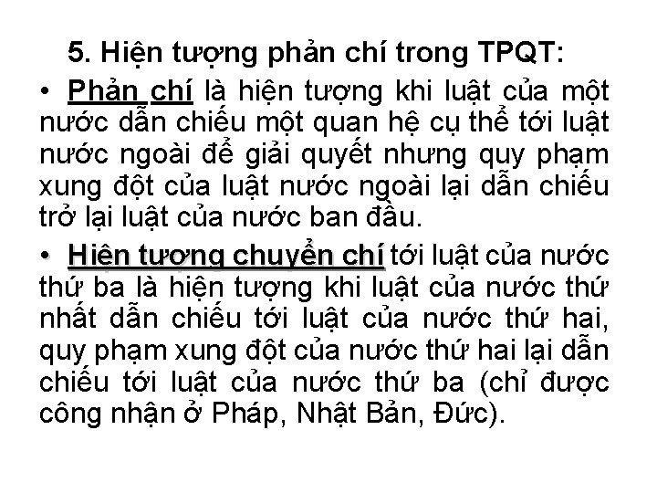 5. Hiện tượng phản chí trong TPQT: • Phản chí là hiện tượng khi