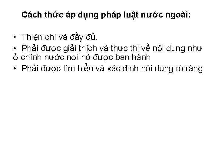 Cách thức áp dụng pháp luật nước ngoài: • Thiện chí và đầy đủ.