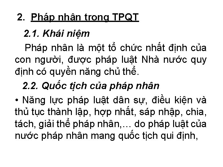 2. Pháp nhân trong TPQT 2. 1. Khái niệm Pháp nhân là một tổ