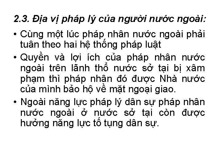 2. 3. Địa vị pháp lý của người nước ngoài: • Cùng một lúc