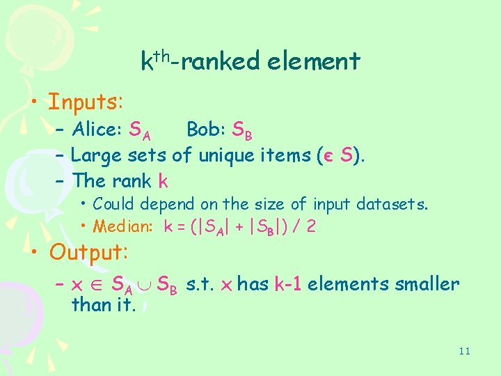 kth-ranked element • Inputs: – Alice: SA Bob: SB – Large sets of unique