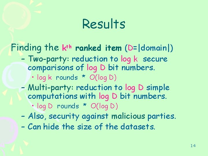 Results Finding the kth ranked item (D=|domain|) – Two-party: reduction to log k secure