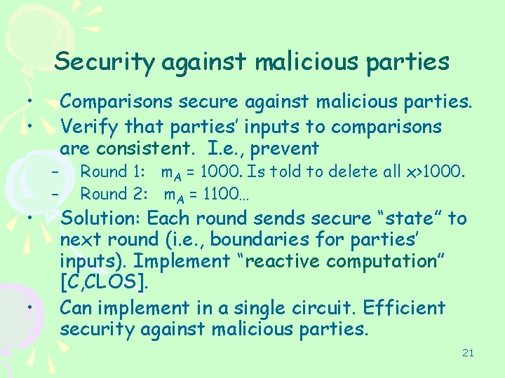 Security against malicious parties • • – – Comparisons secure against malicious parties. Verify