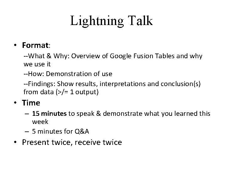 Lightning Talk • Format: --What & Why: Overview of Google Fusion Tables and why