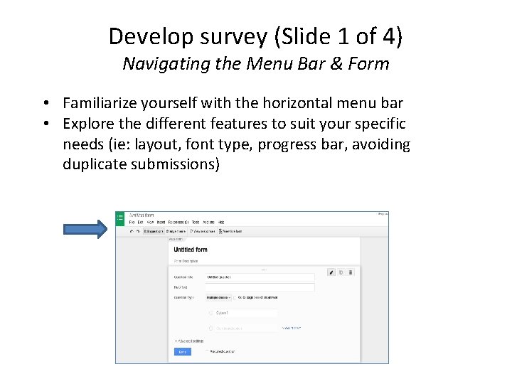 Develop survey (Slide 1 of 4) Navigating the Menu Bar & Form • Familiarize