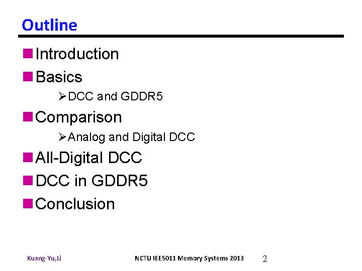 Outline n Introduction n Basics ØDCC and GDDR 5 n Comparison ØAnalog and Digital