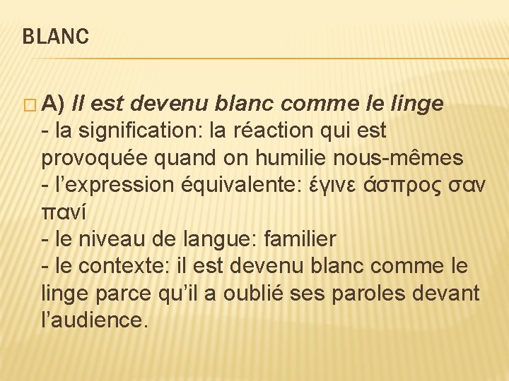 BLANC � A) Il est devenu blanc comme le linge - la signification: la