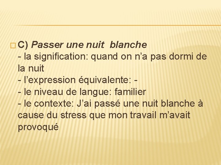 � C) Passer une nuit blanche - la signification: quand on n’a pas dormi