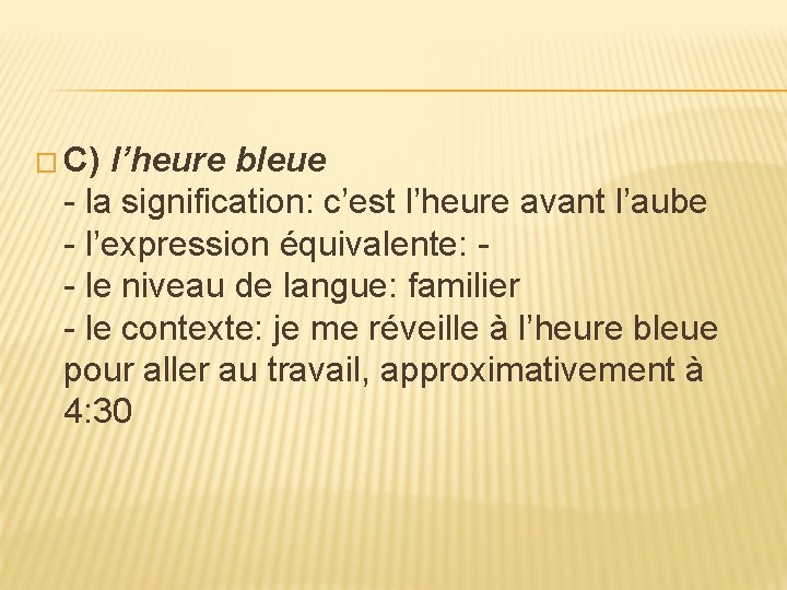 � C) I’heure bleue - la signification: c’est l’heure avant l’aube - l’expression équivalente: