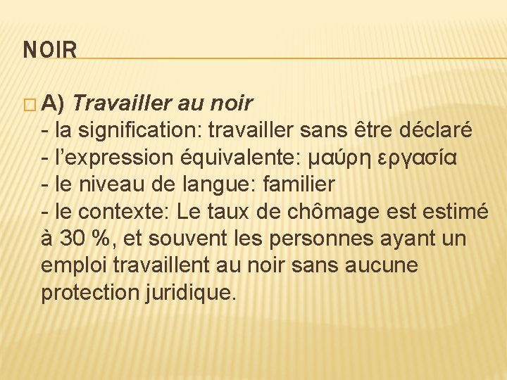 NOIR � A) Travailler au noir - la signification: travailler sans être déclaré -