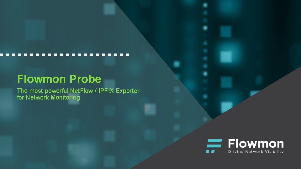 Flowmon Probe The most powerful Net. Flow / IPFIX Exporter for Network Monitoring 