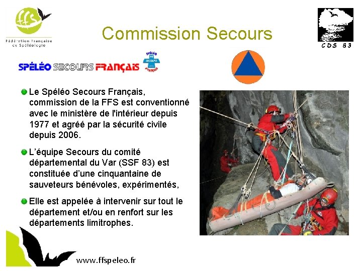 Commission Secours Le Spéléo Secours Français, commission de la FFS est conventionné avec le