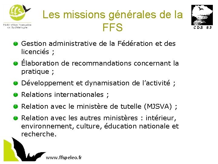 Les missions générales de la FFS Gestion administrative de la Fédération et des licenciés