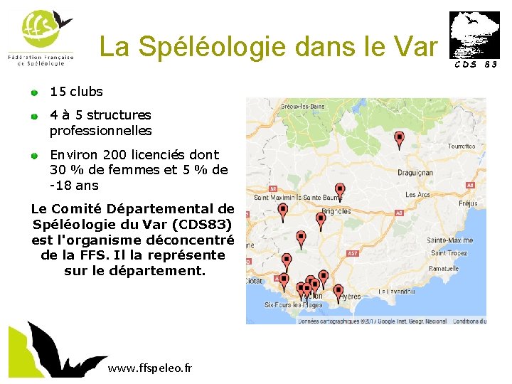 La Spéléologie dans le Var 15 clubs 4 à 5 structures professionnelles Environ 200