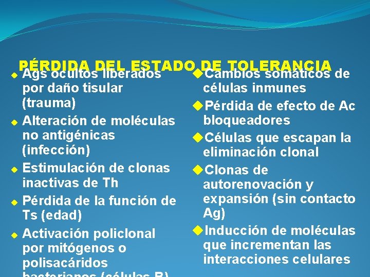 PÉRDIDA DEL ESTADO DE TOLERANCIA Ags ocultos liberados por daño tisular (trauma) u Alteración