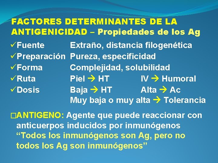 FACTORES DETERMINANTES DE LA ANTIGENICIDAD – Propiedades de los Ag üFuente üPreparación üForma üRuta