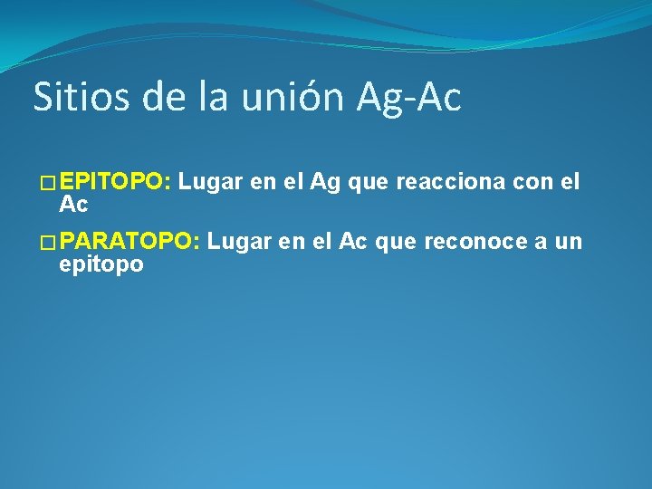 Sitios de la unión Ag-Ac �EPITOPO: Ac Lugar en el Ag que reacciona con