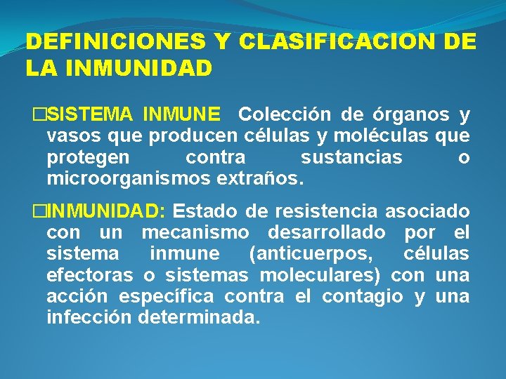 DEFINICIONES Y CLASIFICACION DE LA INMUNIDAD �SISTEMA INMUNE Colección de órganos y vasos que