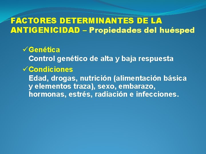 FACTORES DETERMINANTES DE LA ANTIGENICIDAD – Propiedades del huésped ü Genética Control genético de