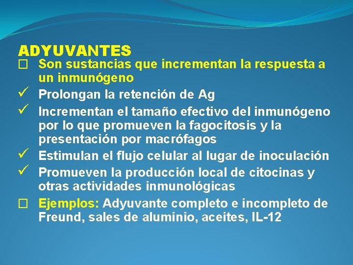 ADYUVANTES � Son sustancias que incrementan la respuesta a un inmunógeno ü Prolongan la