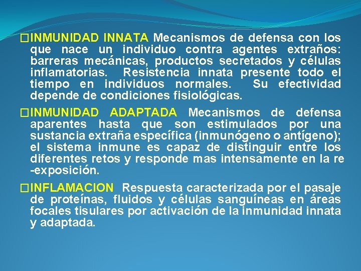 �INMUNIDAD INNATA Mecanismos de defensa con los que nace un individuo contra agentes extraños: