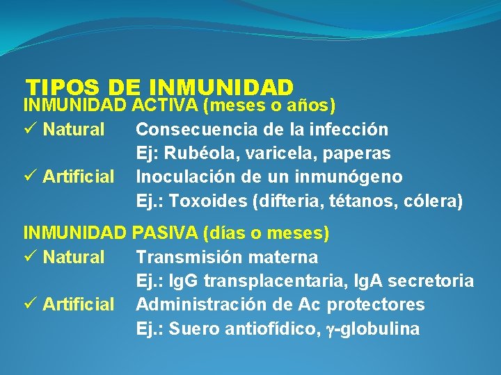 TIPOS DE INMUNIDAD ACTIVA (meses o años) ü Natural Consecuencia de la infección Ej: