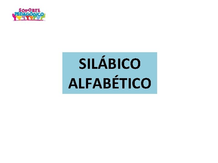 SILÁBICO ALFABÉTICO 