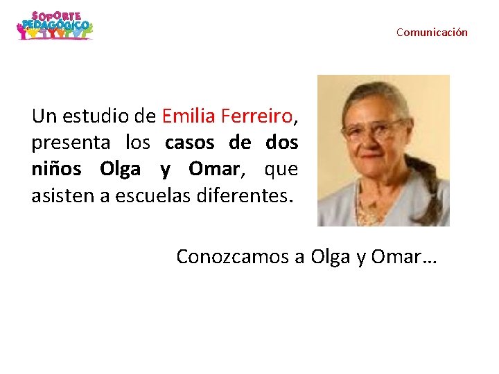 Objetivo del taller Comunicación Un estudio de Emilia Ferreiro, presenta los casos de dos