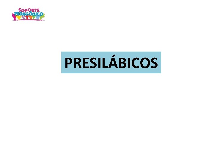 PRESILÁBICOS PRESILÁBICOS