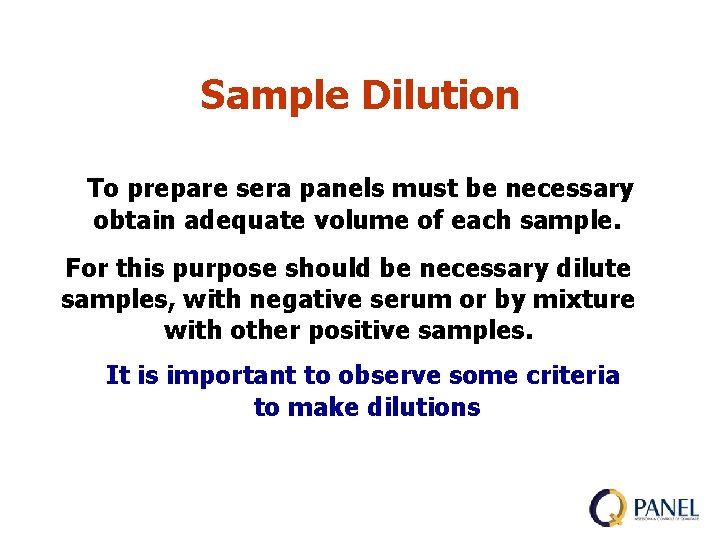 Sample Dilution To prepare sera panels must be necessary obtain adequate volume of each