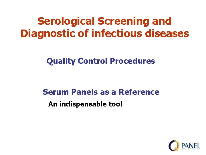 Serological Screening and Diagnostic of infectious diseases Quality Control Procedures Serum Panels as a