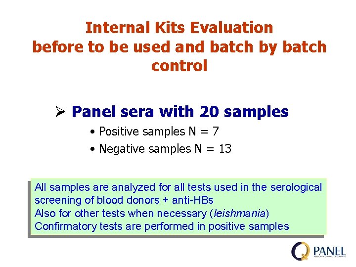 Internal Kits Evaluation before to be used and batch by batch control Ø Panel